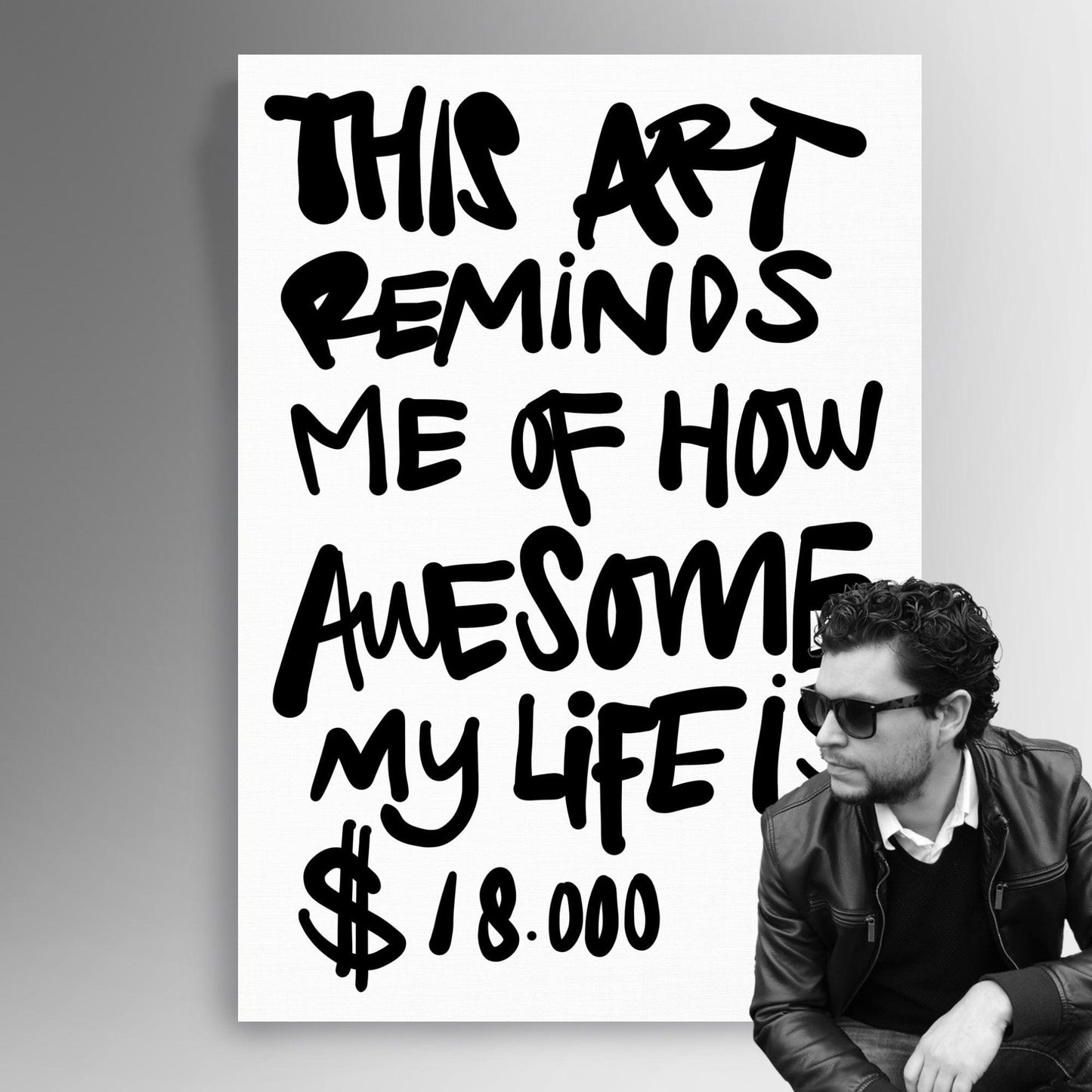 This art show me of how awesome my life is $18.000 - Hans Breuker