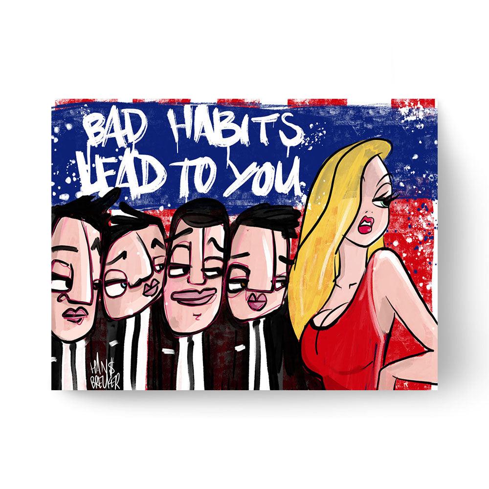 Bad habits lead to you - Hans Breuker