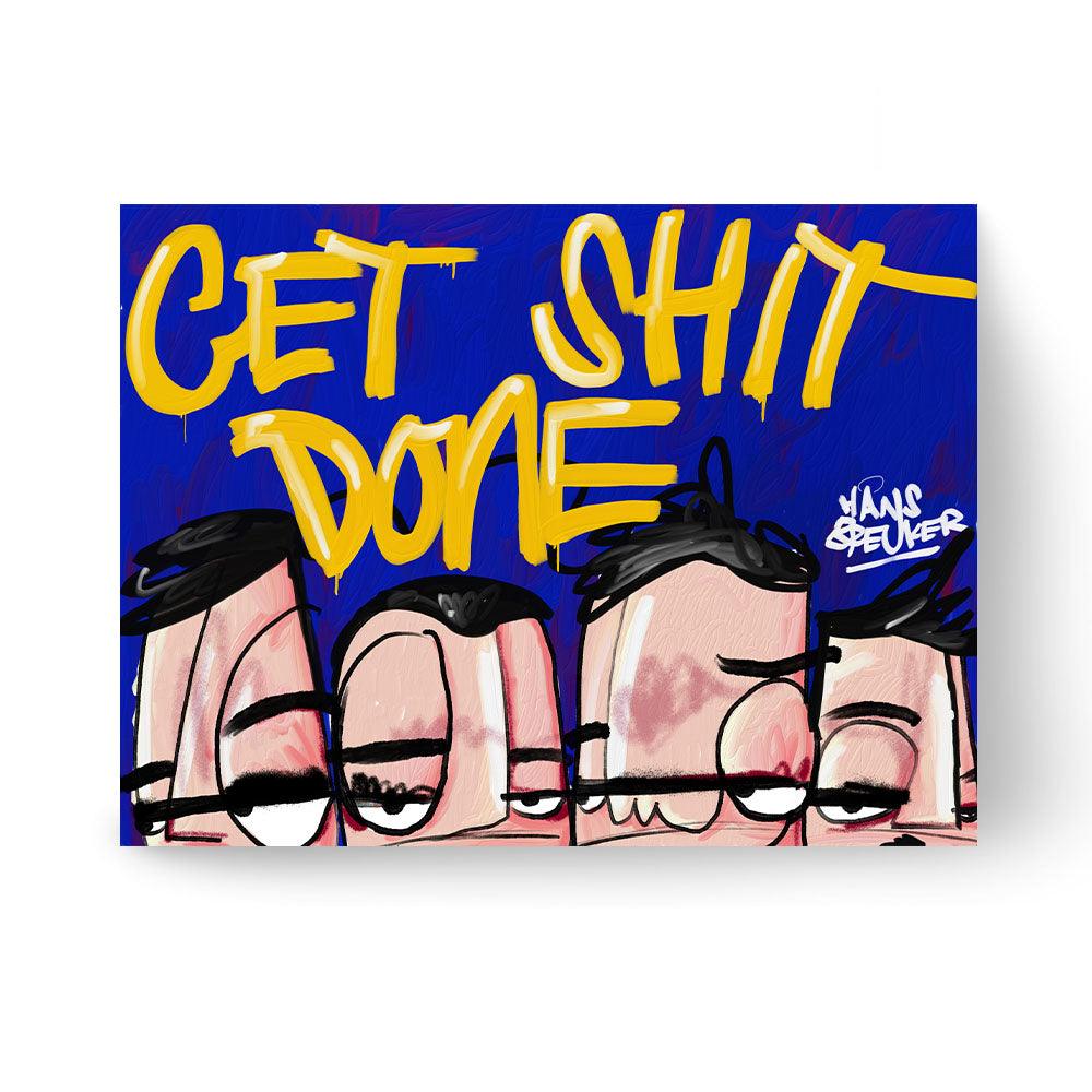 Get shit done - Hans Breuker