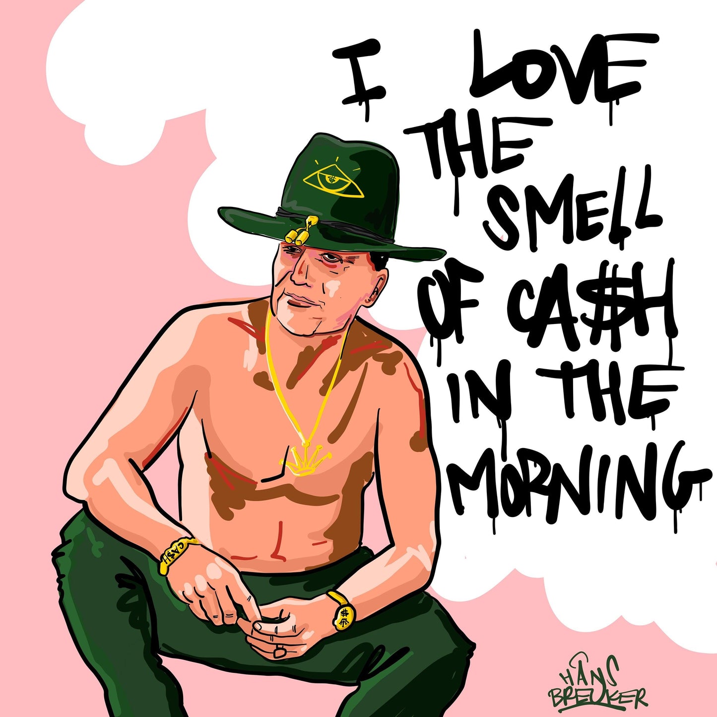 I love the smell of cash in the morning - Hans Breuker