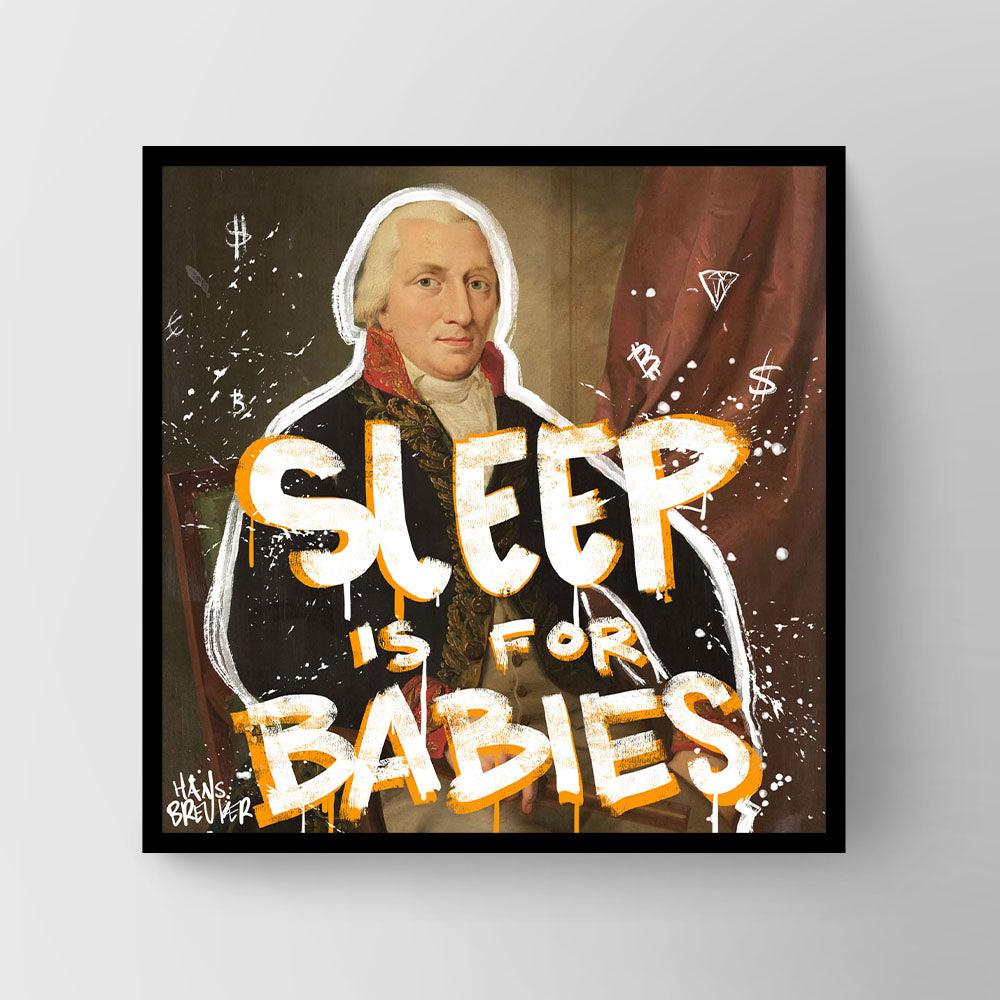 Sleep is for babies - Hans Breuker