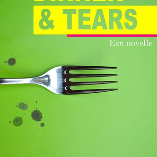 Dinner & Tears, een novelle - Hans Breuker