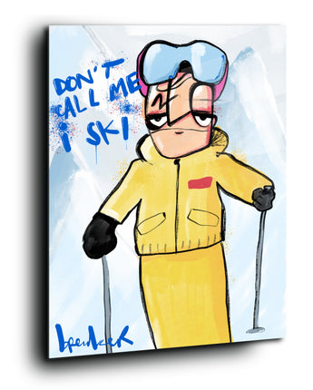 Don't call me I ski