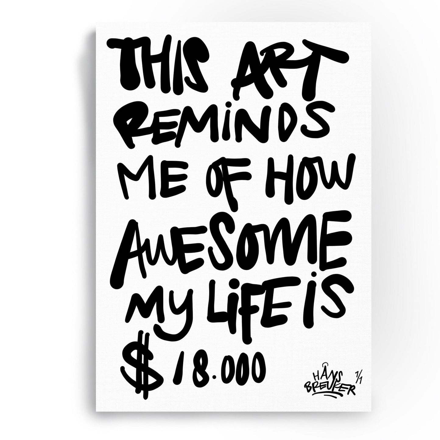 This art show me of how awesome my life is $18.000 - Hans Breuker