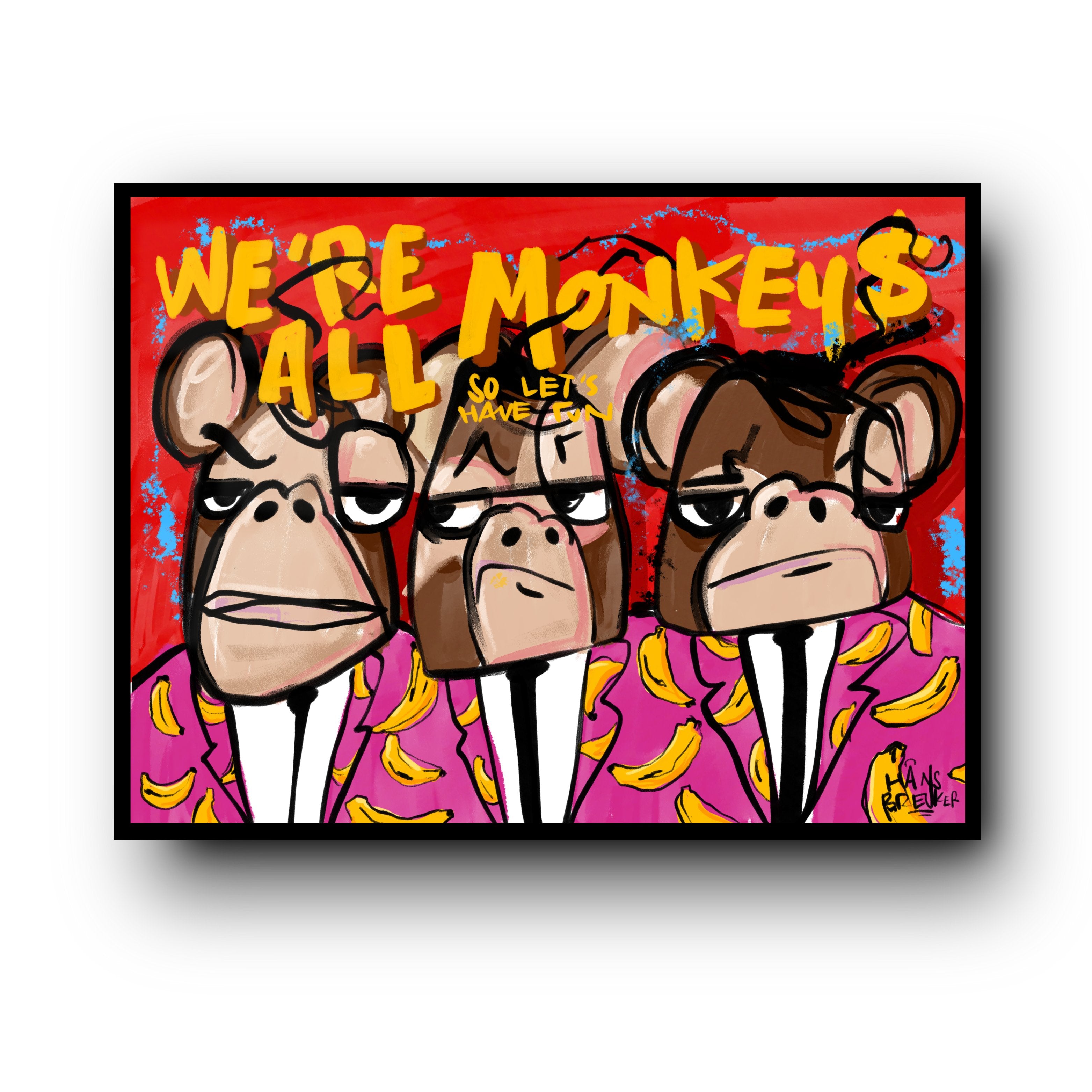 We're all monkeys. So let's have some fun