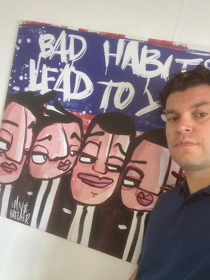 Bad habits lead to you - Hans Breuker