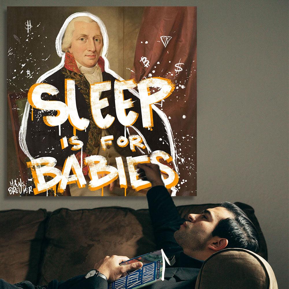Sleep is for babies - Hans Breuker