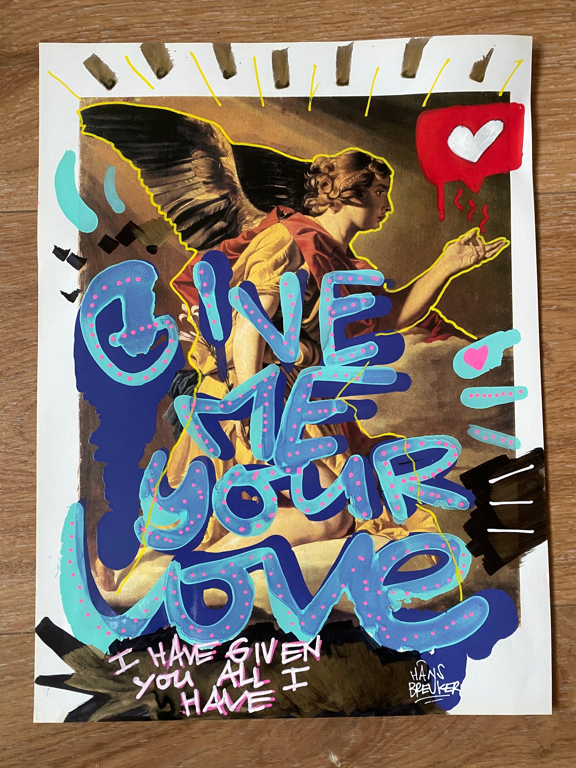 Give me your love. I’ve given you all of mine. 40 x 30 cm. Ongeveer. Zonder lijst. - Hans Breuker
