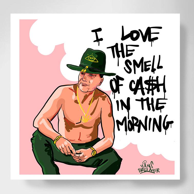I love the smell of cash in the morning - Hans Breuker